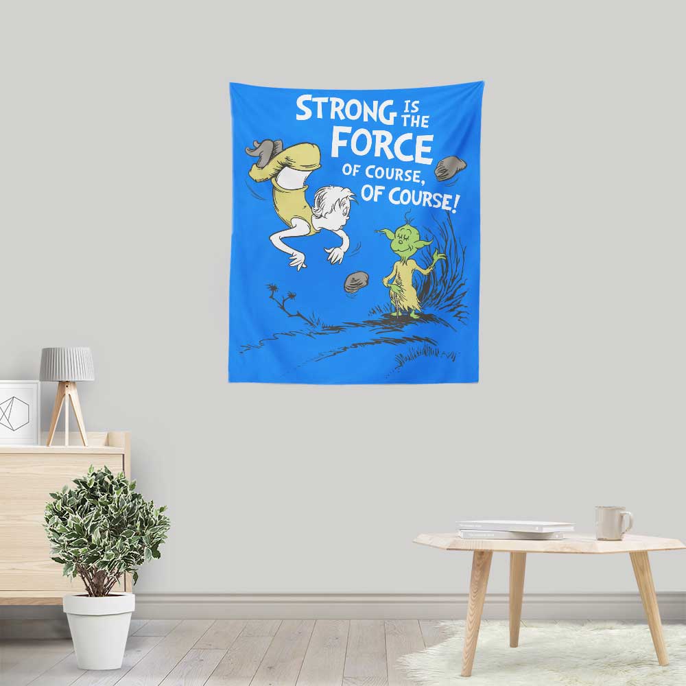 Powerful Force Wall Tapestry - 'Strong is the Force, Of Course' by DJKopet