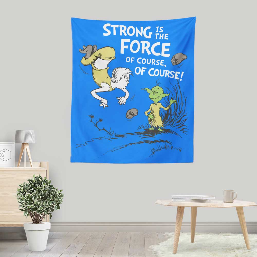Powerful Force Wall Tapestry - 'Strong is the Force, Of Course' by DJKopet